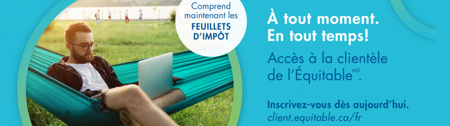 Chez l’Assurance vie Équitable, nous savons que votre temps est précieux.